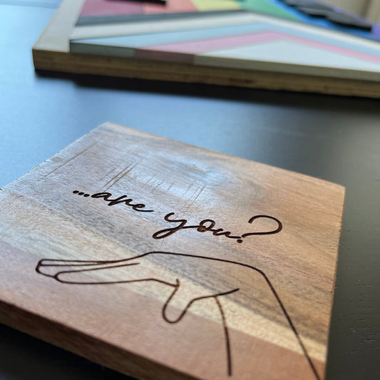 ...Are You? LGBTQ Wooden Coaster | Pride Collection